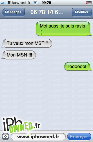 Moi aussi je suis ravis :), Tu veux mon MST ?, Mon MSN !!!, looooool, 