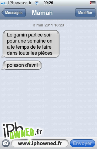 3 mai 2011 18:23, Le gamin part ce soir pour une semaine on a le temps de le faire dans toute les pièces, poisson d'avril, 