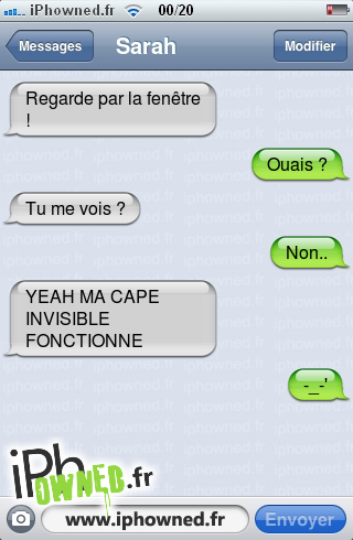 Regarde par la fenêtre !, Ouais ?, Tu me vois ?, Non.., YEAH MA CAPE INVISIBLE FONCTIONNE, -_-', 