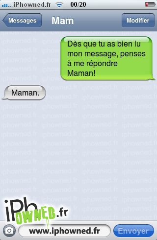 Dès que tu as bien lu mon message, penses à me répondre Maman!, Maman., 