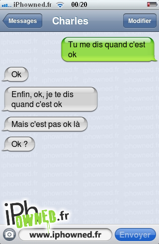 Tu me dis quand c'est ok, Ok, Enfin, ok, je te dis quand c'est ok, Mais c'est pas ok là, Ok ?, 