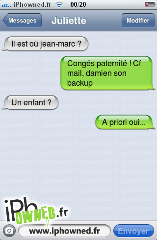 Il est où jean-marc ?, Congés paternité ! Cf mail, damien son backup, Un enfant ?, A priori oui..., 