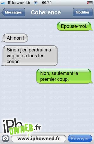 Epouse-moi., Ah non !, Sinon j'en perdrai ma virginité à tous les coups, Non, seulement le premier coup., 