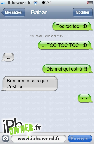 Toc toc toc ! :D, 29 févr. 2012 17:12, ... TOC TOC TOC ! :D, ..., Dis moi qui est là !!!, Ben non je sais que c'est toi..., -_-, 