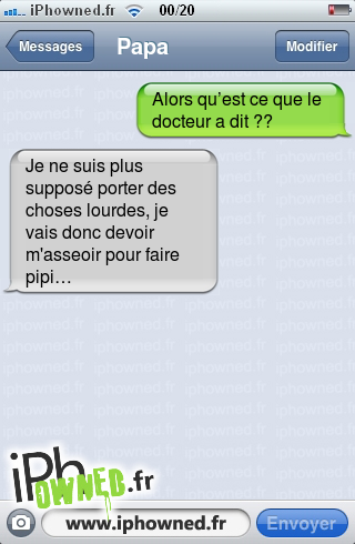 Alors qu’est ce que le docteur a dit ??, Je ne suis plus supposé porter des choses lourdes, je vais donc devoir m'asseoir pour faire pipi…, 