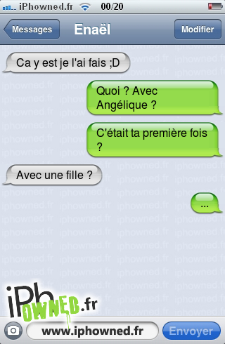 Ca y est je l'ai fais ;D, Quoi ? Avec Angélique ? , C'était ta première fois ?, Avec une fille ?, ..., 