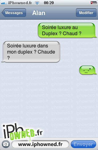 Soirée luxure au Duplex ? Chaud ?, Soirée luxure dans mon duplex ? Chaude ?, -_-", 