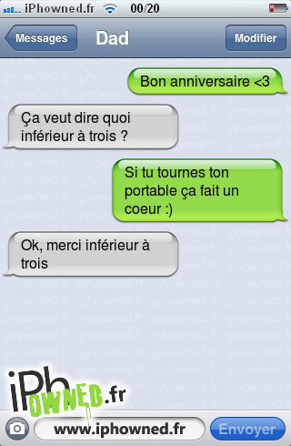 Bon anniversaire <3, Ça veut dire quoi inférieur à trois ?, Si tu tournes ton portable ça fait un coeur :), Ok, merci inférieur à trois, 