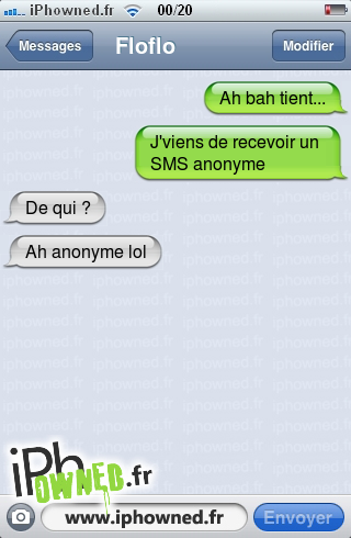 Ah bah tient..., J'viens de recevoir un SMS anonyme, De qui ?, Ah anonyme lol, 