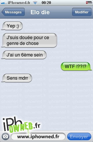 Yep ;), J'suis douée pour ce genre de chose, J'ai un 6ème sein, WTF !??!?, Sens mdrr, 