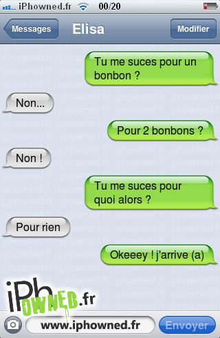 Tu me suces pour un bonbon ?, Non..., Pour 2 bonbons ?, Non !, Tu me suces pour quoi alors ?, Pour rien, Okeeey ! j'arrive (a), 