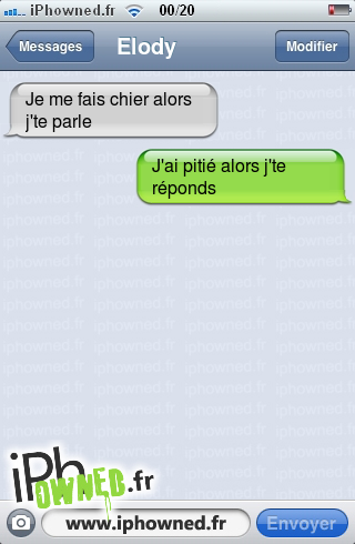 Je me fais chier alors j'te parle, J'ai pitié alors j'te réponds, 