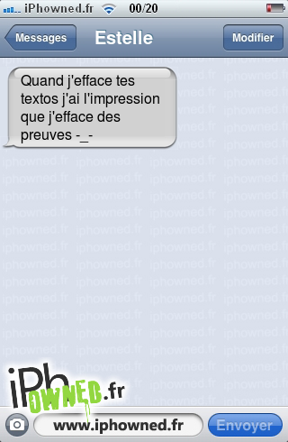 Quand j'efface tes textos j'ai l'impression que j'efface des preuves -_-, 