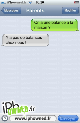 On a une balance à la maison ?, Y a pas de balances chez nous !, 