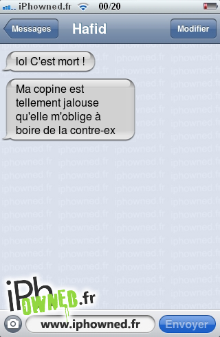 lol C'est mort !, Ma copine est tellement jalouse qu'elle m'oblige à boire de la contre-ex, 