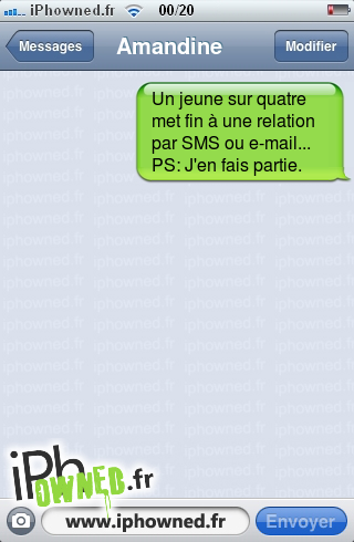 Un jeune sur quatre met fin à une relation par SMS ou e-mail...
PS: J'en fais partie., 