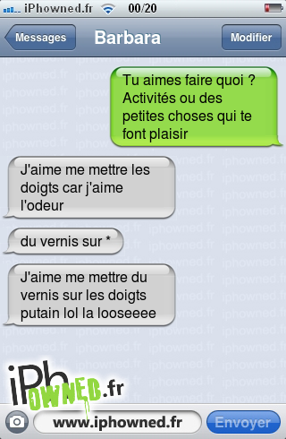 Tu aimes faire quoi ? Activités ou des petites choses qui te font plaisir, J'aime me mettre les doigts car j'aime l'odeur, du vernis sur *, J'aime me mettre du vernis sur les doigts *censured* lol la looseeee, 