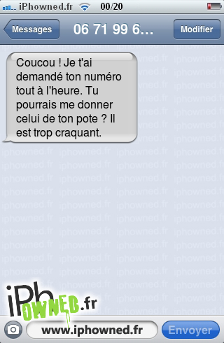 Coucou ! Je t'ai demandé ton numéro tout à l'heure. Tu pourrais me donner celui de ton pote ? Il est trop craquant., 