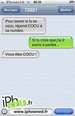 Pour savoir si tu es cocu, répond COCU à ce numéro., Si tu crois que j'ai 2 euros à perdre..., Vous êtes COCU !, 